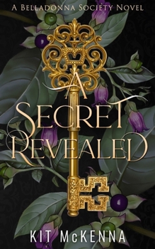 A Secret Revealed - A friends to lovers single mom steamy suspenseful romance - Book #3 of the Belladonna Society