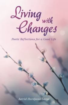 Paperback Living with Changes: Poetic Reflections for a Good Life Book