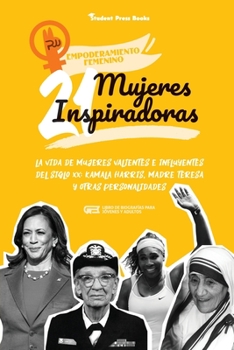 Paperback 21 mujeres inspiradoras: La vida de mujeres valientes e influyentes del siglo XX: Kamala Harris, Madre Teresa y otras personalidades (Libro de [Spanish] Book