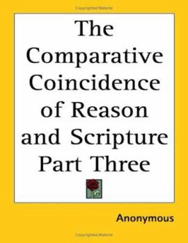 Paperback The Comparative Coincidence of Reason and Scripture Part Three Book