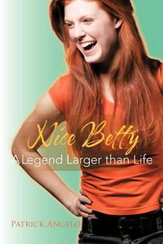 Paperback Nice Betty: A Legend Larger Than Life Book
