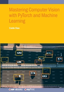 Paperback Mastering Computer Vision with PyTorch and Machine Learning Book