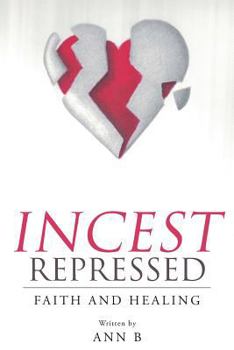 Paperback Incest Repressed: Faith and Healing Book