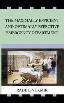 Hardcover The Maximally Efficient And Optimally Effecfive Emergency Department Book
