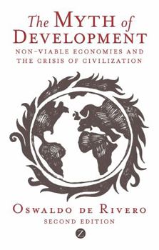The Myth of Development: The Non-Viable Economies of the 21st Century - Book  of the Global Issues Series