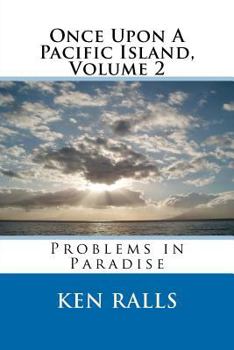Paperback Once Upon A Pacific Island, Volume 2, Problems in Paradise: Problems in Paradise Book