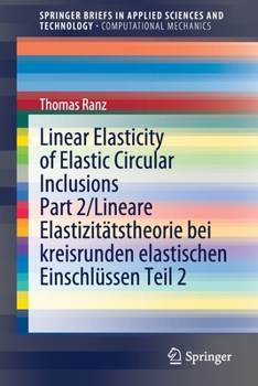 Paperback Linear Elasticity of Elastic Circular Inclusions Part 2/Lineare Elastizitätstheorie Bei Kreisrunden Elastischen Einschlüssen Teil 2 [German] Book