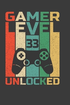 Gamer Level 33 Unlocked: Perfect Notebook For Gamer. Cute Cream Paper 6*9 Inch With 100 Pages Notebook For Writing Daily Routine, Journal and Hand Note