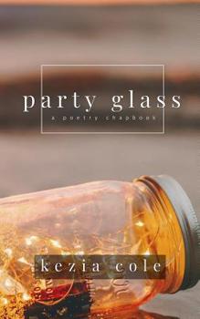 Paperback party glass: a poetry chapbook Book