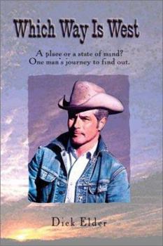 Paperback Which Way Is West: A Place, or a State of Mind?: One Man's Journey to Find Out Book