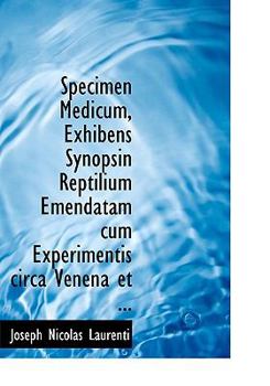 Paperback Specimen Medicum, Exhibens Synopsin Reptilium Emendatam Cum Experimentis Circa Venena Et ... Book