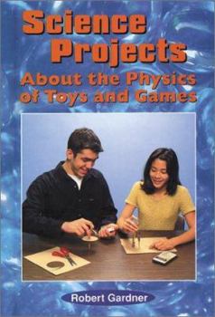 Library Binding Science Projects about the Physics of Toys and Games Book