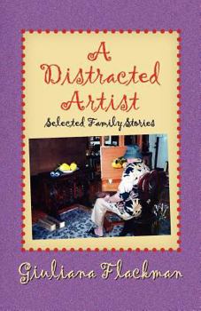 Paperback A Distracted Artist, Selected Family Stories Book