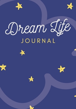 Paperback Dream Life Journal: Lined Journals to Write In; Lined Journals for Women; Gifts Under $10; Gifts for Women; Gifts for Girls: 150 pages of Book