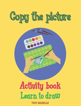 Paperback Copy the picture: Activity book - Learn to draw - How to draw with grid lines - For kids Book