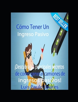 Cómo tener un ingreso pasivo (Spanish Edition)