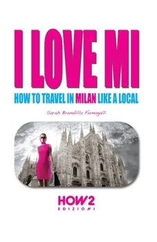 Paperback I Love Mi: How to Travel in Milan like a Local Book