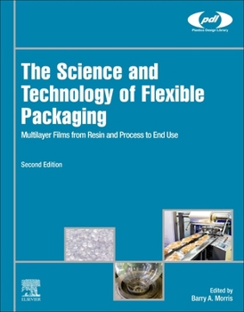 Paperback The Science and Technology of Flexible Packaging: Multilayer Films from Resin and Process to End Use Book