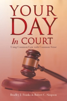 Paperback Your Day in Court: Using Common Law with Common Sense Book