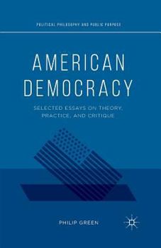 Paperback American Democracy: Selected Essays on Theory, Practice, and Critique Book