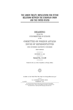 The Lisbon Treaty  : implications for future relations between the European Union and the United States
