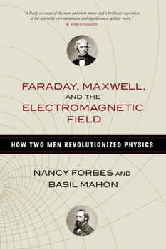 Paperback Faraday, Maxwell, and the Electromagnetic Field: How Two Men Revolutionized Physics Book