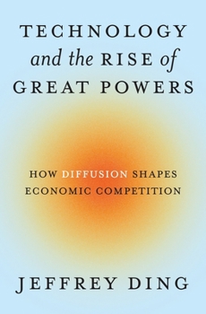 Paperback Technology and the Rise of Great Powers: How Diffusion Shapes Economic Competition Book