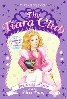 The Tiara Club 2: Princess Katie and the Silver Pony - Book #2 of the Tiara Club