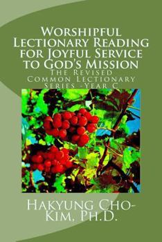 Paperback Worshipful Lectionary Reading for Joyful Service to God's Mission: The Revised Common Lectionary Series -Year C Book