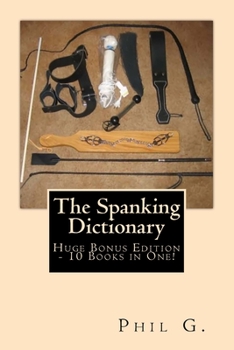 Paperback The Spanking Dictionary - Huge Bonus Edition - 10 Books in One! Book