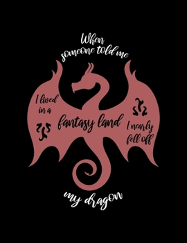 When Someone Told Me I Lived In A Fantasy Land I Nearly Fell Off My Dragon.: Weekly Homework Tracking Notebook and Monthly Calendar, Write and Check Off Assignments Elementary School