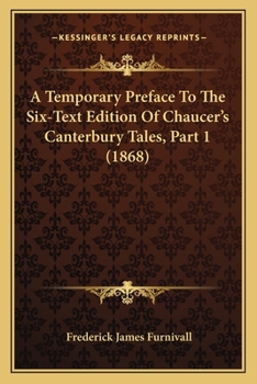 Paperback A Temporary Preface To The Six-Text Edition Of Chaucer's Canterbury Tales, Part 1 (1868) Book