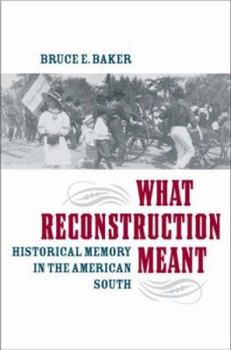 Hardcover What Reconstruction Meant: Historical Memory in the American South Book