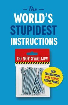 The World's Stupidest Instructions - Book  of the World's Stupidest (Michael O' Mara)