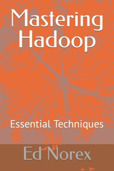 Mastering Hadoop: Essential Techniques