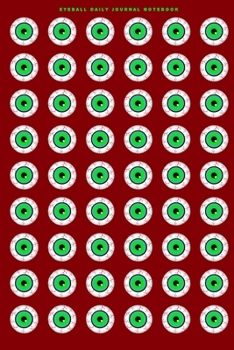 Eyeball Daily Journal Notebook: 6" X 9" Notebook | 120 Blank Lined Pages