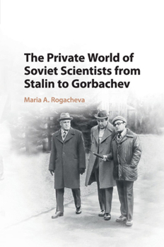 Paperback The Private World of Soviet Scientists from Stalin to Gorbachev Book
