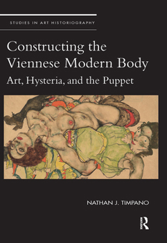 Paperback Constructing the Viennese Modern Body: Art, Hysteria, and the Puppet Book