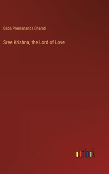Hardcover Sree Krishna, the Lord of Love Book