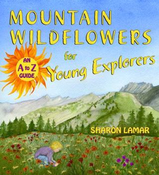 Paperback Mountain Wildflowers for Young Explorers: An A to Z Guide Book