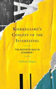 Hardcover Kierkegaard's Concept of the Interesting: The Aesthetic Gulf in Either/Or I Book