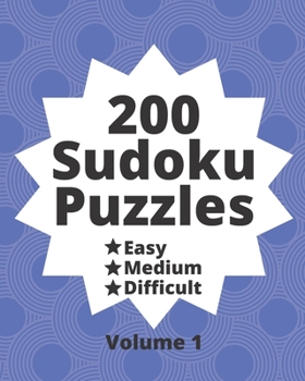Paperback 200 Sudoku Puzzles Easy Medium Difficult Volume 1: 200 Fun Puzzles at Three Progressively Difficult Levels to Provide a Break from the Pressures of Ev Book