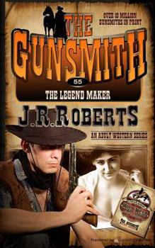 The Legend Maker - Book #55 of the Gunsmith