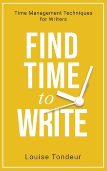 Paperback Find Time to Write: Time Management Techniques for Writers Book
