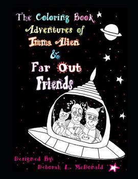 Paperback The Coloring Book Adventures of Imma Alien & Far Out Friends Book