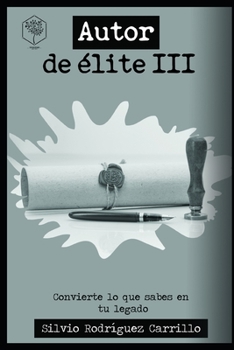 Paperback Autor de ?lite III: Convierte lo que sabes en tu legado [Spanish] Book