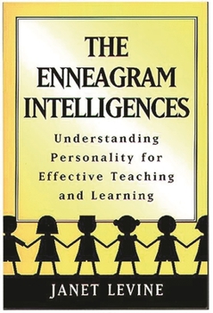 Paperback The Enneagram Intelligences: Understanding Personality for Effective Teaching and Learning Book