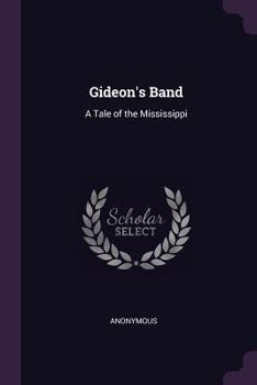 Paperback Gideon's Band: A Tale of the Mississippi Book