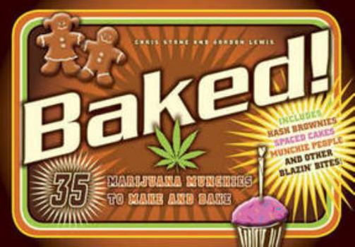 Paperback Baked!: 35 Marijuana Munchies to Make and Bake Book