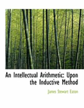 An Intellectual Arithmetic : Upon the Inductive Method